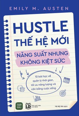 Hustle Thế Hệ Mới – Năng Suất Nhưng Không Kiệt Sức